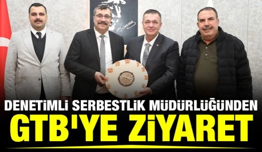 DENETİMLİ SERBESTLİK M&Uuml;D&Uuml;RL&Uuml;Ğ&Uuml;NDEN GTB&rsquo;YE ZİYARET
