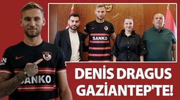 DENİS DRAGUS GAZİANTEP'TE!