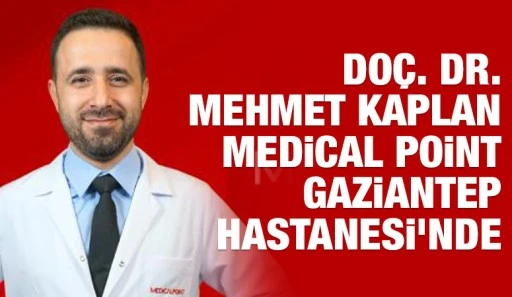 DOÇ. DR. MEHMET KAPLAN MEDİCAL POİNT GAZİANTEP HASTANESİ’NDE
