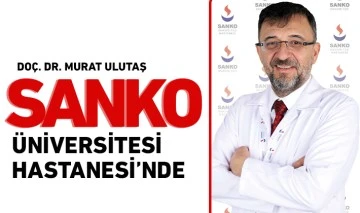 DOÇ. DR. MURAT ULUTAŞ, SANKO ÜNİVERSİTESİ HASTANESİ’NDE