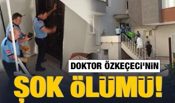 Doktor Özkeçeci'nin şok ölümü