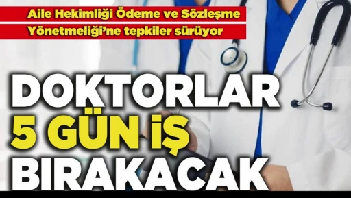Doktorlar 5 gün iş bırakacak
