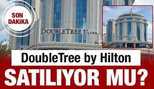 DoubleTree by Hilton satılıyor mu? 