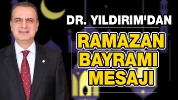 DR. YILDIRIM'DAN RAMAZAN BAYRAMI MESAJI