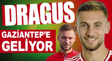 Dragus Gaziantep’e geliyor
