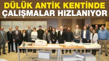 DÜLÜK ANTİK KENTİNDE ÇALIŞMALAR HIZLANIYOR