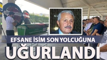 EFSANE İSİM SON YOLCUĞUNA UĞURLANDI