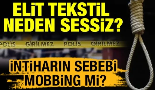 Elit Tekstil Neden Sessiz? İntiharın Sebebi Mobbing mi?