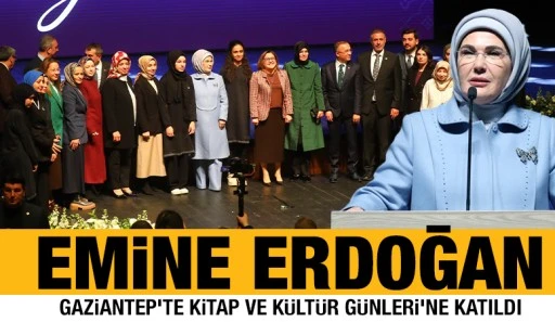 Emine Erdoğan Gaziantep’te Kitap ve Kültür Günleri’ne Katıldı