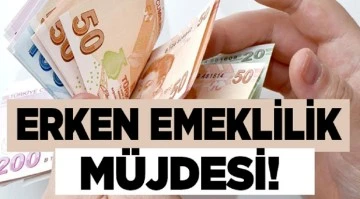 Erken emeklilik müjdesi