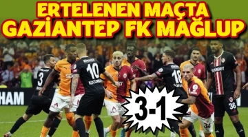 ERTELENEN MAÇTA GAZİANTEP FK MAĞLUP:3-1
