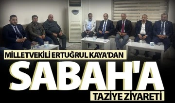 Ertuğrul Kaya'dan Sabah'a taziye ziyareti