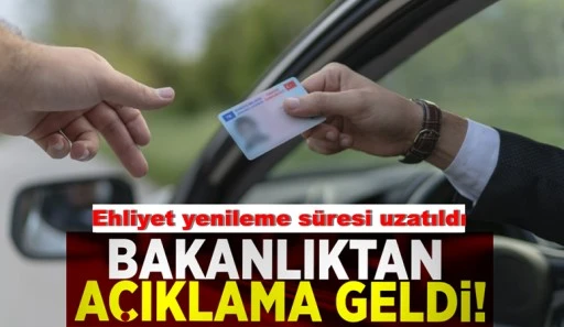 Eski ehliyeti olanlar dikkat! Süre uzatıldı