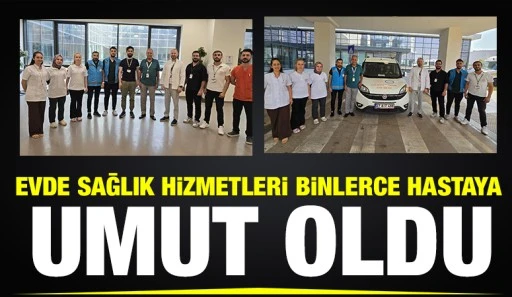 Evde Sağlık Hizmetleri Binlerce Hastaya Umut Oldu