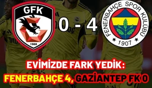 Evimizde Fark Yedik: Fenerbah&ccedil;e 4, Gaziantep FK 0