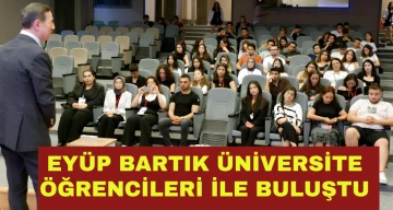 Eyüp Bartık üniversite öğrencileri ile buluştu