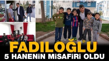 FADILOĞLU, 5 HANENİN MİSAFİRİ OLDU