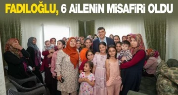 FADILOĞLU, 6 AİLENİN MİSAFİRİ OLDU