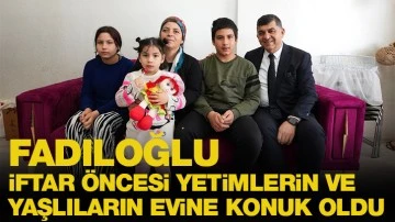 FADILOĞLU, İFTAR ÖNCESİ YETİMLERİN VE YAŞLILARIN EVİNE KONUK OLDU