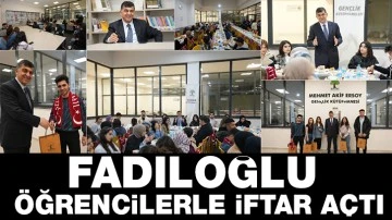 FADILOĞLU, ÖĞRENCİLERLE İFTAR AÇTI