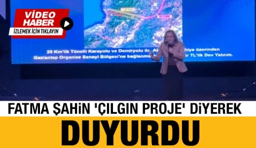 Fatma Şahin ‘Çılgın Proje’ diyerek duyurdu