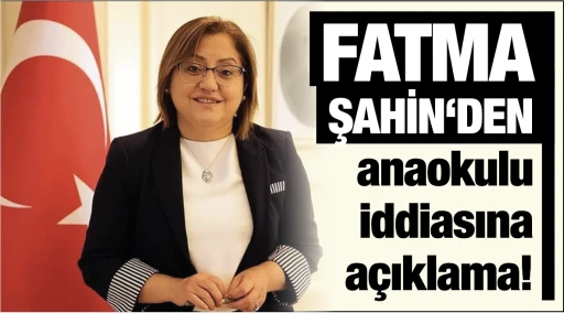 Fatma Şahin'den anaokulu iddiasına açıklama!