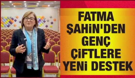 Fatma Şahin'den Genç Çiftlere Yeni Destek