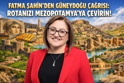 Fatma Şahin&rsquo;den G&uuml;neydoğu &ccedil;ağrısı: &ldquo;Rotanızı Mezopotamya&rsquo;ya &ccedil;evirin&rdquo;