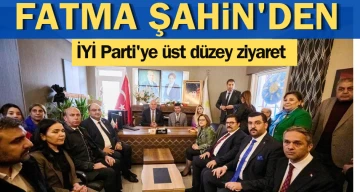 Fatma Şahin'den İYİ Parti'ye üst düzey ziyaret 
