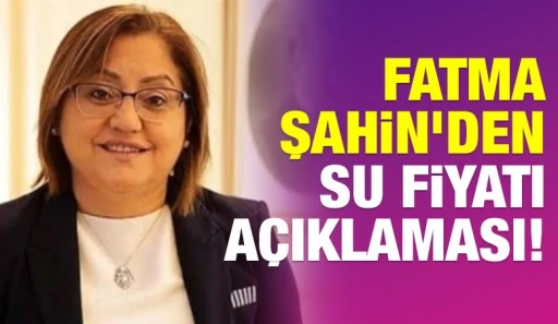 Fatma Şahin&rsquo;den su fiyatı a&ccedil;ıklaması!