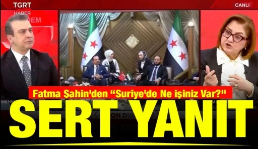 Fatma Şahin&rsquo;den &ldquo;Suriye&rsquo;de Ne İşiniz Var?&rdquo; Sert Yanıt