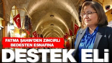 FATMA ŞAHİN’DEN ZİNCİRLİ BEDESTEN ESNAFINA DESTEK ELİ! 