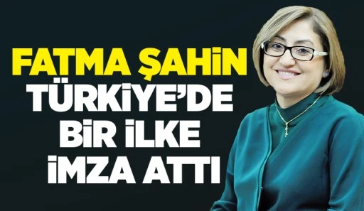 Fatma Şahin Türkiye’de bir ilke imza attı