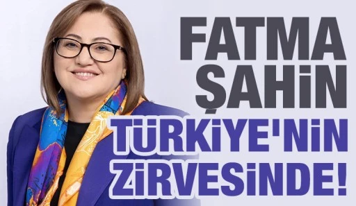 FATMA ŞAHİN TÜRKİYE’NİN ZİRVESİNDE!