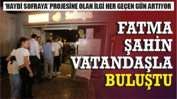 FATMA ŞAHİN VATANDAŞLA BULUŞTU