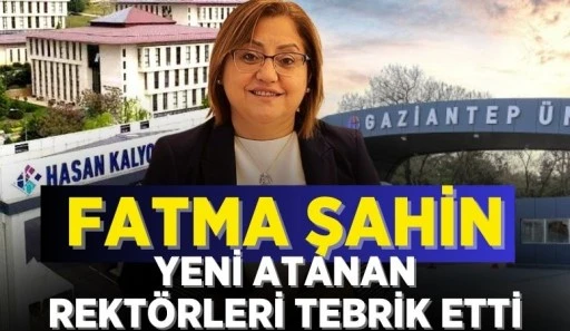 FATMA ŞAHİN YENİ ATANAN REKTÖRLERİ TEBRİK ETTİ