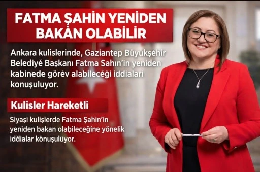 FATMA ŞAHİN YENİDEN BAKAN OLABİLİR
