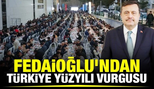 Fedaioğlu’ndan Türkiye Yüzyılı vurgusu