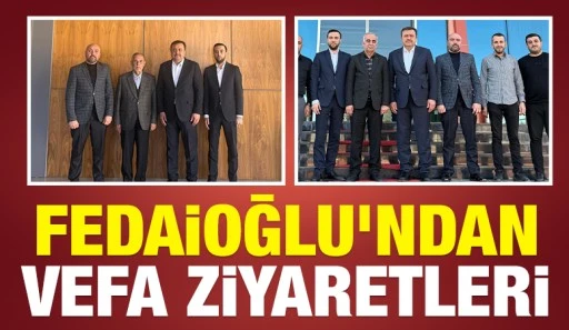 Fedaioğlu'ndan Vefa Ziyaretleri