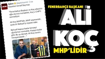 Fenerbahçe Başkanı Ali Koç MHP'lidir