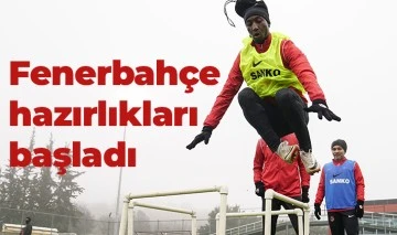 Fenerbahçe hazırlıkları başladı 