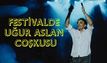 FESTİVALDE UĞUR ASLAN COŞKUSU