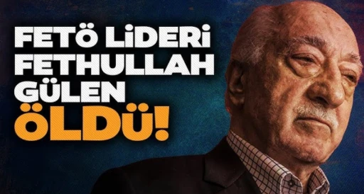 FETÖ lideri Fethullah Gülen öldü