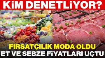 FIRSATÇILIK MODA OLDU ET VE SEBZE FİYATLARI UÇTU 