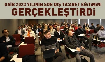 GAİB 2023 Yılının Son Dış Ticaret Eğitimini Gerçekleştirdi