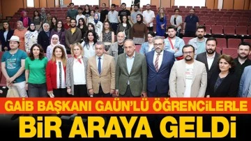 GAİB BAŞKANI GAÜN’LÜ ÖĞRENCİLERLE BİR ARAYA GELDİ