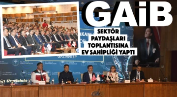 GAİB, Sektör Paydaşları Toplantısına ev sahipliği yaptı 