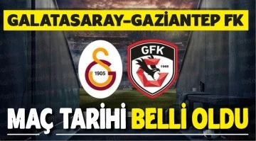 GALATASARAY-GAZİANTEP FK MAÇ TARİHİ BELLİ OLDU