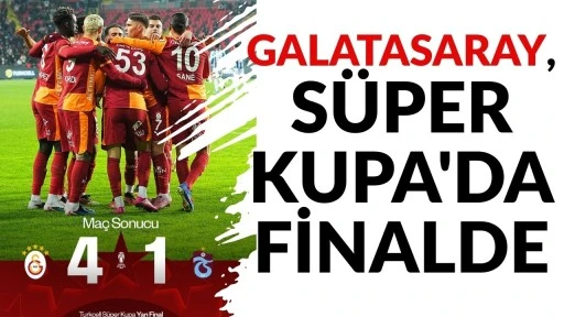 GALATASARAY, S&Uuml;PER KUPA'DA FİNALDE