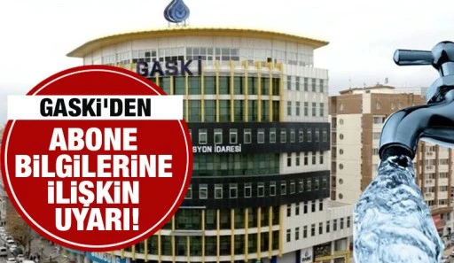 GASKİ’den abone bilgilerine ilişkin uyarı!